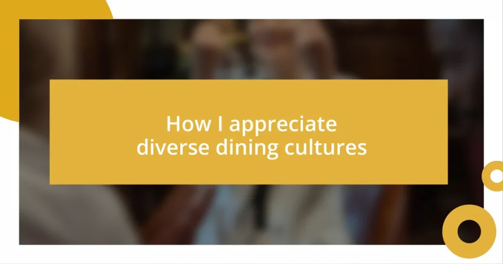 How I appreciate diverse dining cultures