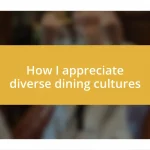 How I appreciate diverse dining cultures