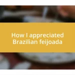 How I appreciated Brazilian feijoada