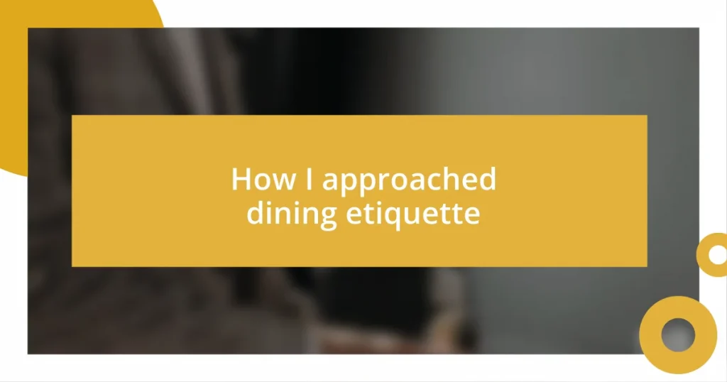 How I approached dining etiquette