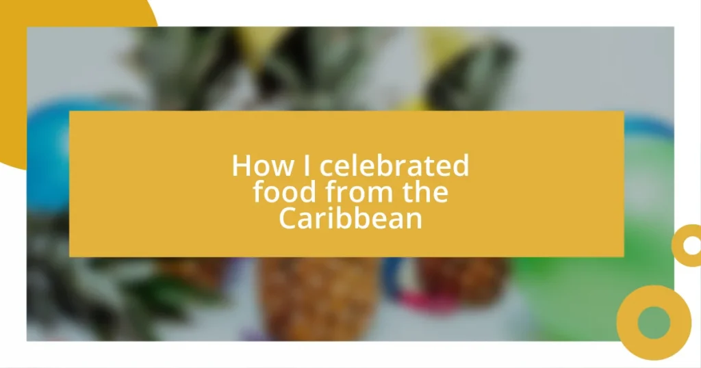 How I celebrated food from the Caribbean