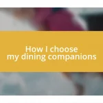 How I choose my dining companions