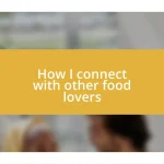 How I connect with other food lovers