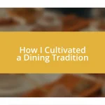 How I Cultivated a Dining Tradition