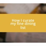 How I curate my fine dining list