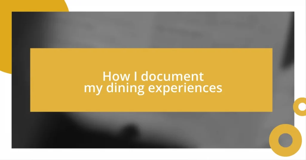 How I document my dining experiences