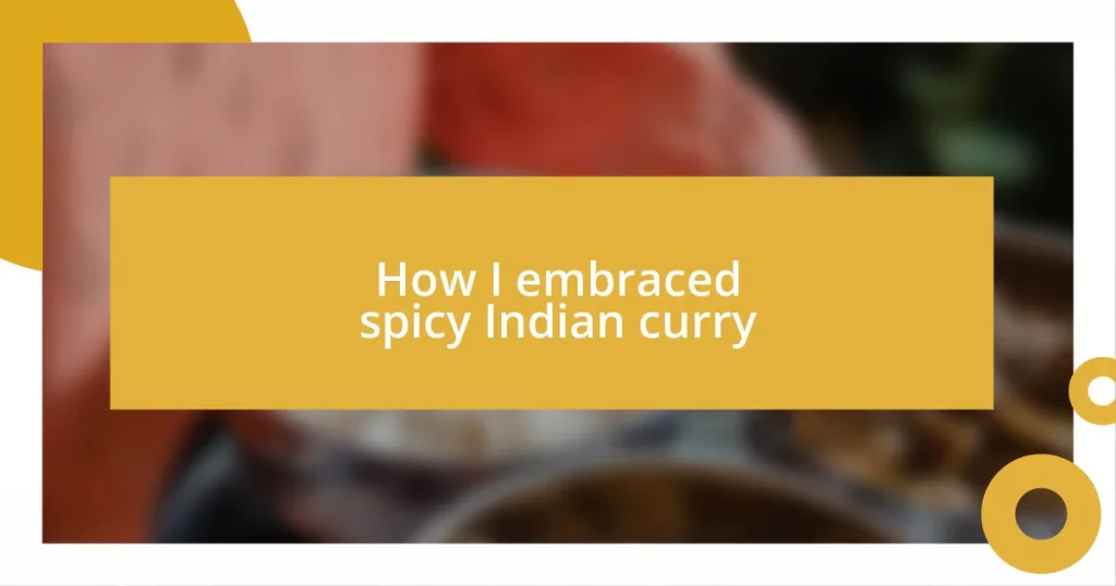 How I embraced spicy Indian curry