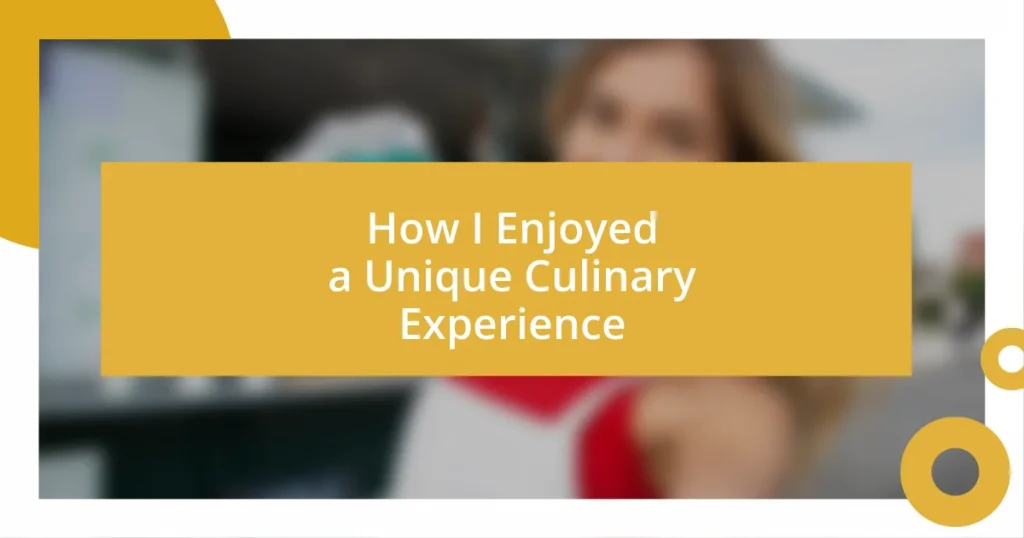 How I Enjoyed a Unique Culinary Experience