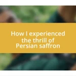 How I experienced the thrill of Persian saffron