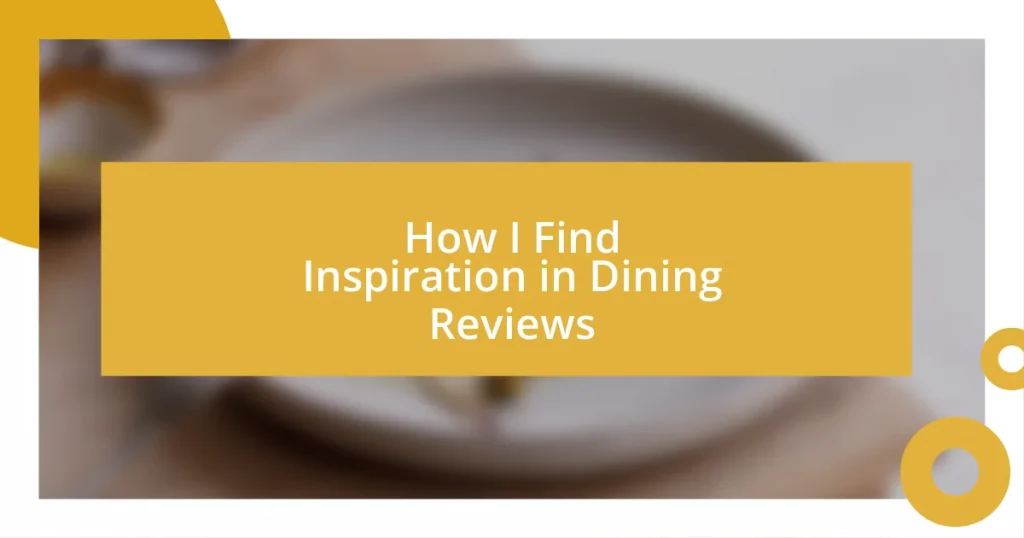 How I Find Inspiration in Dining Reviews