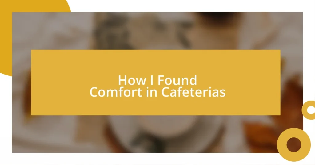 How I Found Comfort in Cafeterias