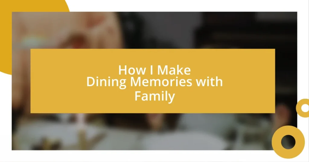 How I Make Dining Memories with Family