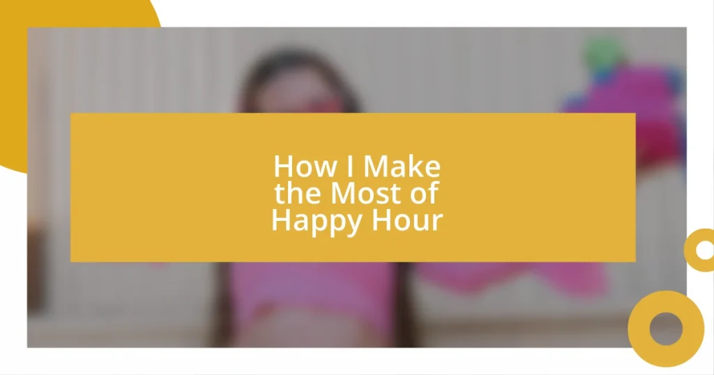 How I Make the Most of Happy Hour