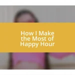 How I Make the Most of Happy Hour