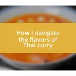 How I navigate the flavors of Thai curry