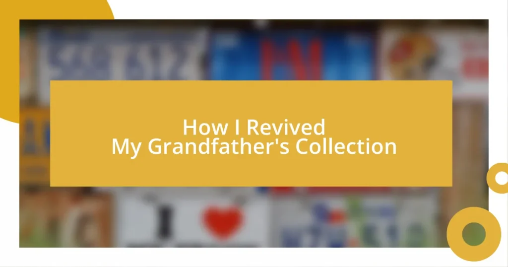 How I Revived My Grandfather’s Collection