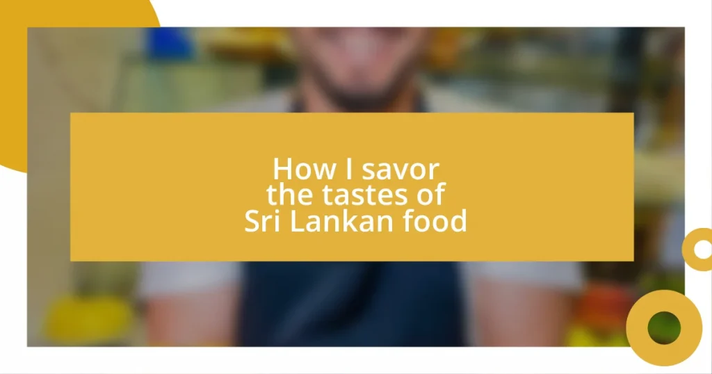 How I savor the tastes of Sri Lankan food