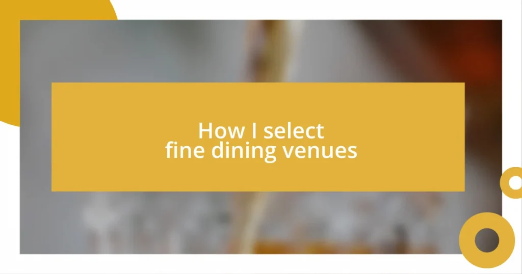 How I select fine dining venues