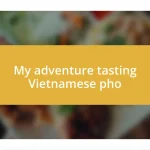 My adventure tasting Vietnamese pho