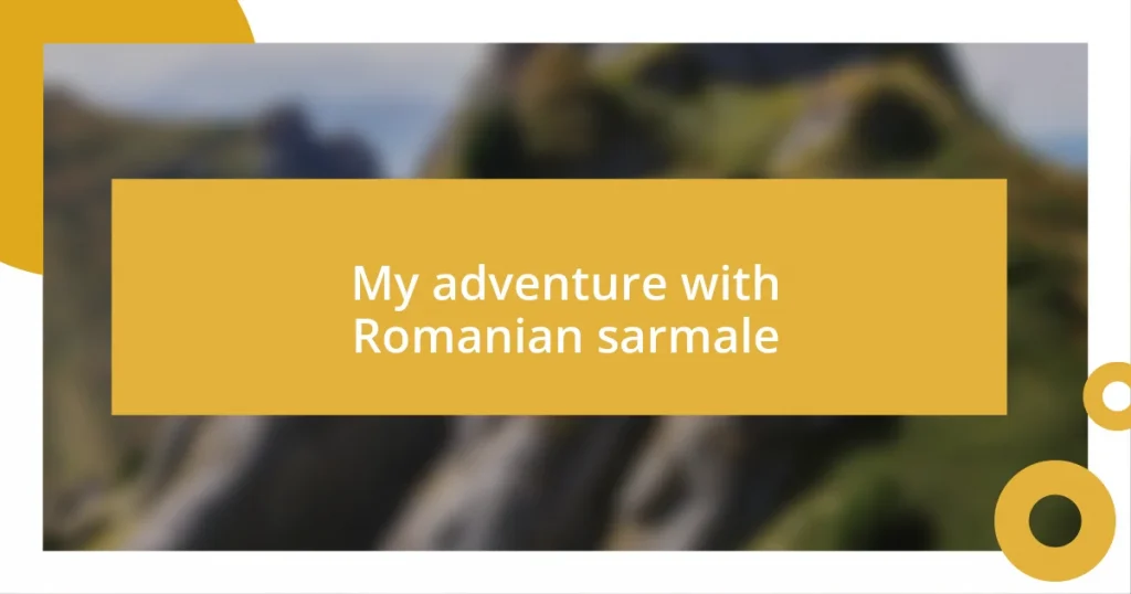 My adventure with Romanian sarmale