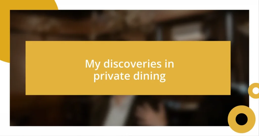 My discoveries in private dining