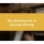 My discoveries in private dining