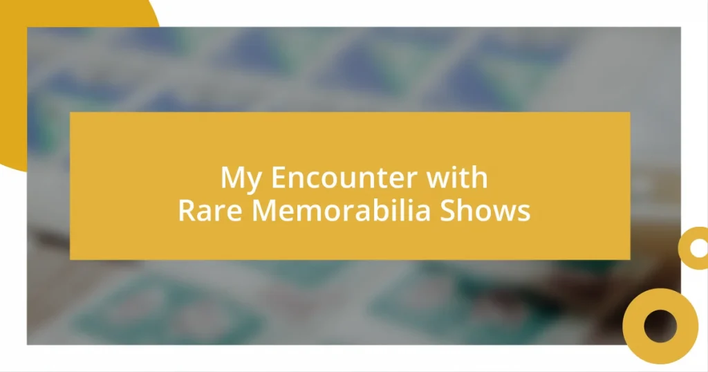 My Encounter with Rare Memorabilia Shows