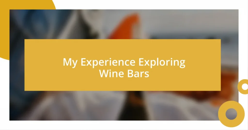 My Experience Exploring Wine Bars