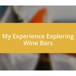 My Experience Exploring Wine Bars