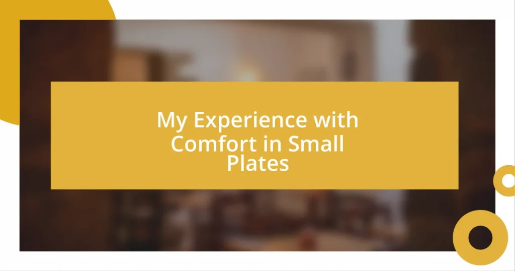 My Experience with Comfort in Small Plates