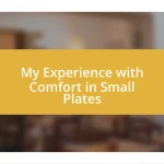 My Experience with Comfort in Small Plates