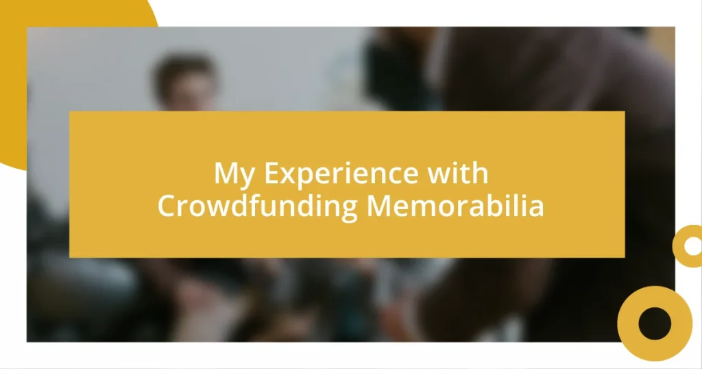 My Experience with Crowdfunding Memorabilia