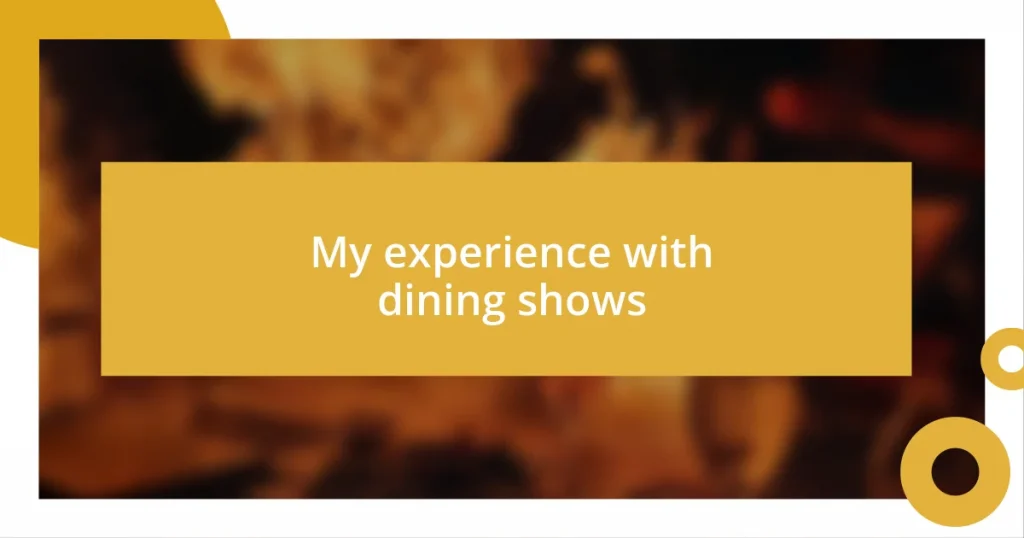 My experience with dining shows