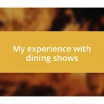 My experience with dining shows