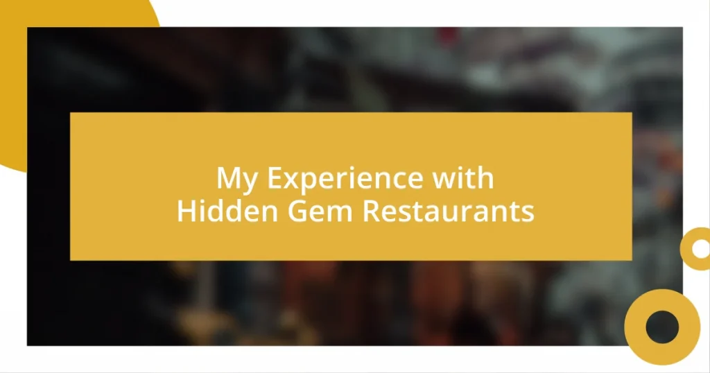 My Experience with Hidden Gem Restaurants