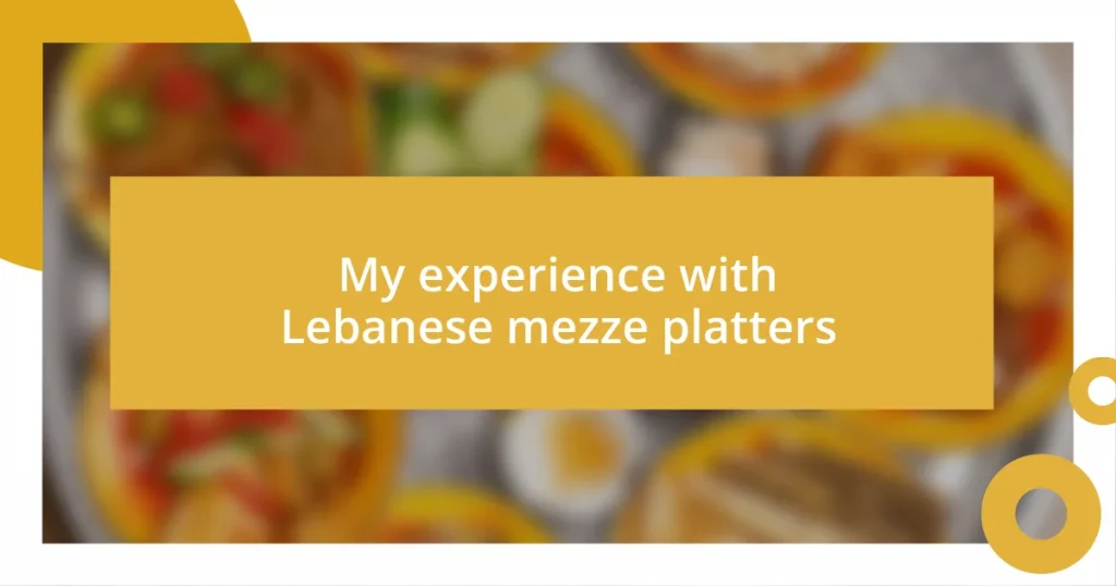 My experience with Lebanese mezze platters