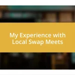 My Experience with Local Swap Meets