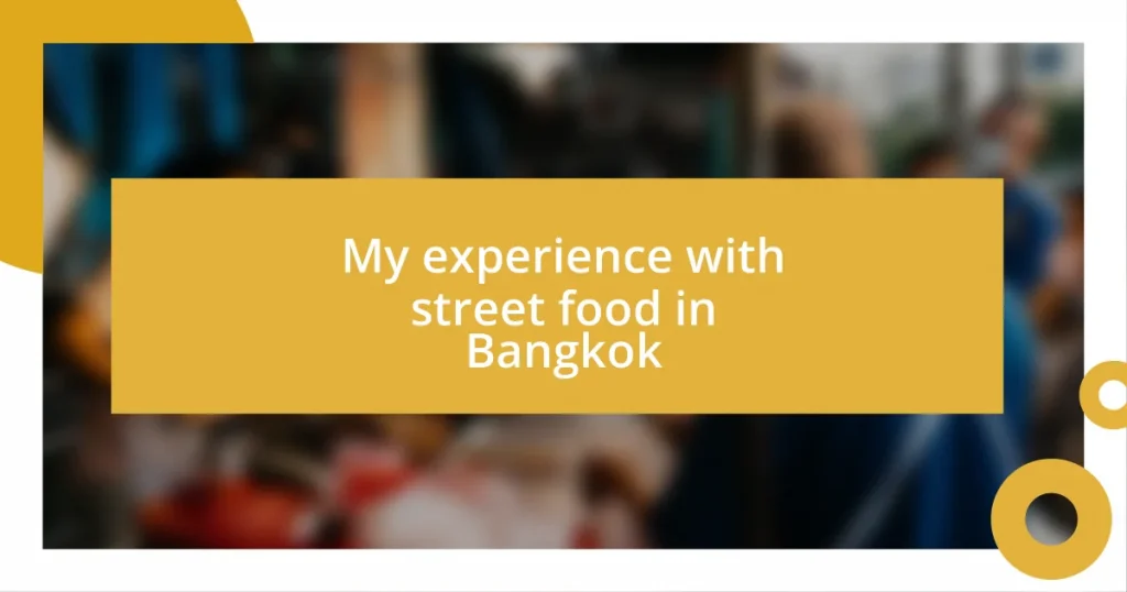 My experience with street food in Bangkok