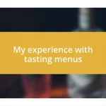 My experience with tasting menus