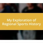 My Exploration of Regional Sports History