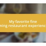 My favorite fine dining restaurant experiences