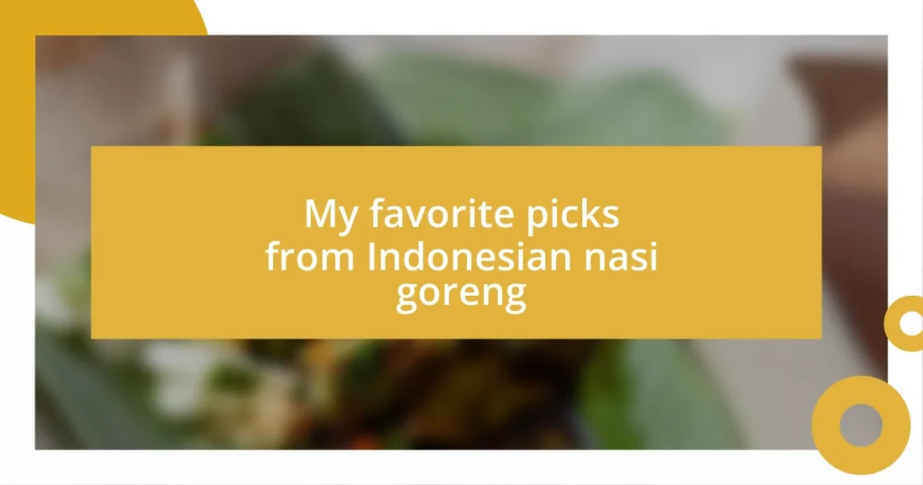 My favorite picks from Indonesian nasi goreng