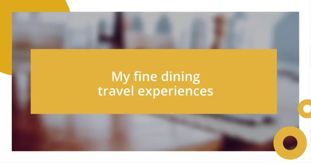 My fine dining travel experiences