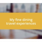 My fine dining travel experiences