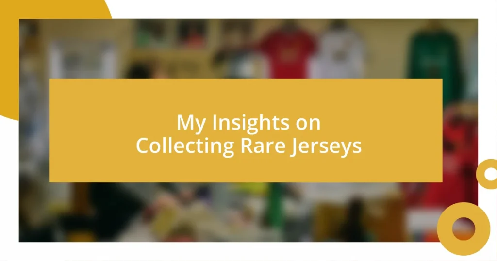 My Insights on Collecting Rare Jerseys