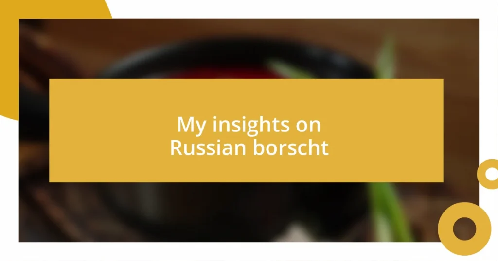 My insights on Russian borscht