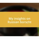 My insights on Russian borscht