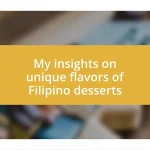 My insights on unique flavors of Filipino desserts