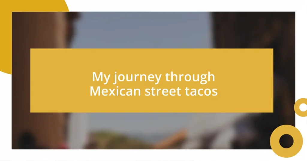 My journey through Mexican street tacos