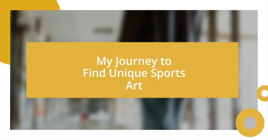 My Journey to Find Unique Sports Art